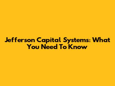 Jefferson Capital Systems: What You Need To Know