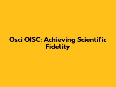Osci OISC: Achieving Scientific Fidelity